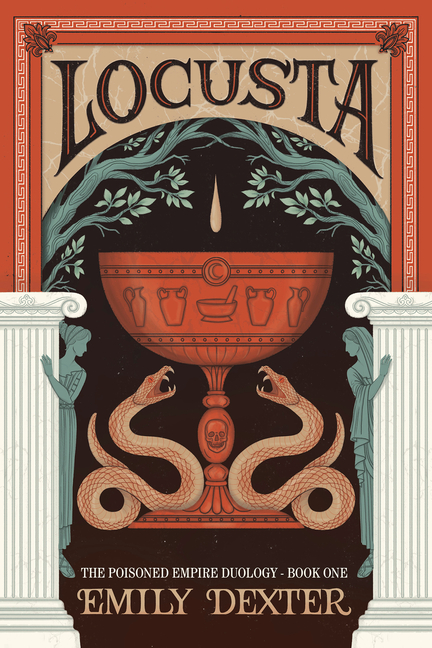 Locusta (the Poisoned Empire Duology, Book 1)