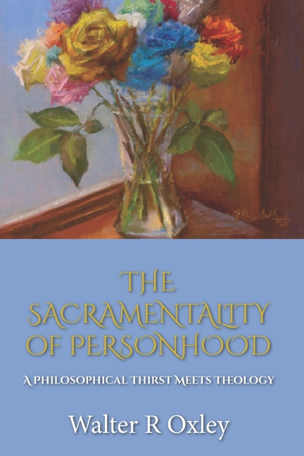 The Sacramentality of Personhood: A Philosophical Thirst Meets Theology