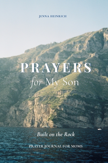 Prayers for my Son: Built on the Rock