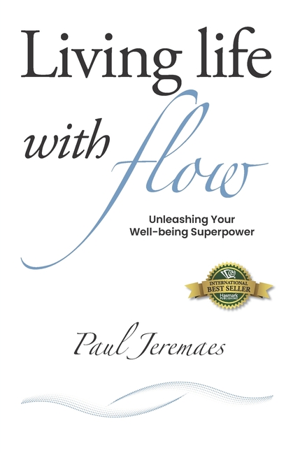 Living Life with Flow: Unleashing Your Well-being Superpower