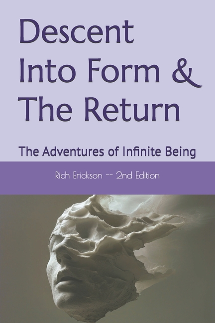 Descent Into Form & The Return: The Adventures of Infinite Being