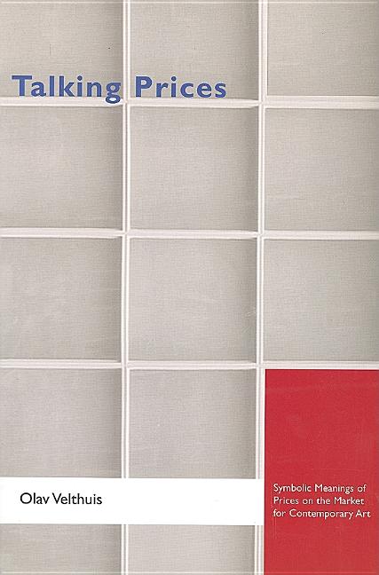Talking Prices: Symbolic Meanings of Prices on the Market for Contemporary Art