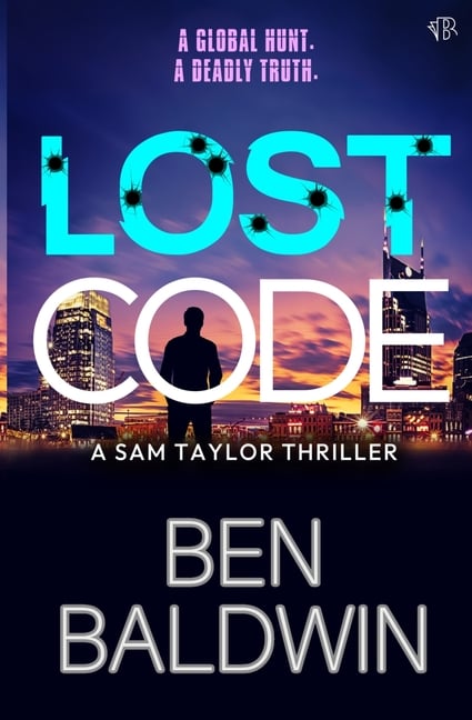 Lost Code: A pulse-pounding and globe-trotting action thriller (The Sam Taylor Thrillers Book 4)
