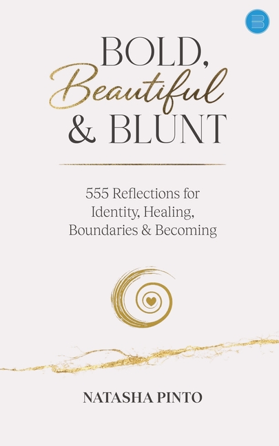 Bold, Beautiful and Blunt - 555 Reflections for Identity, Healing, Boundaries & Becoming