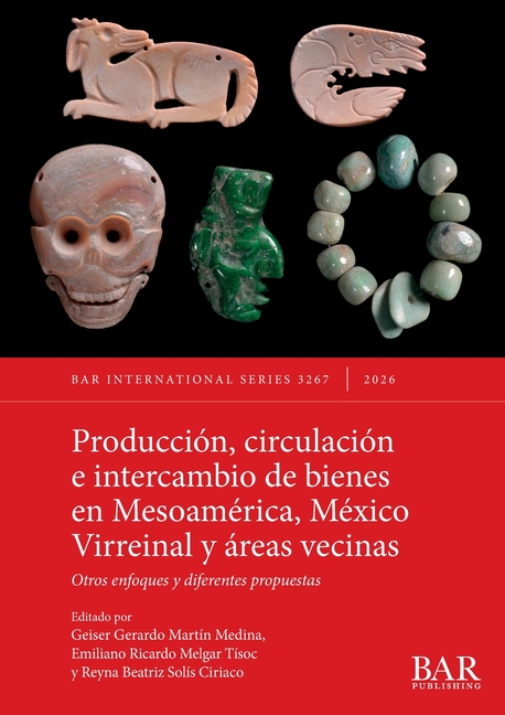 Producción, circulación e intercambio de bienes en Mesoamérica, México Virreinal y áreas vecinas: Otros enfoques y diferentes propuestas