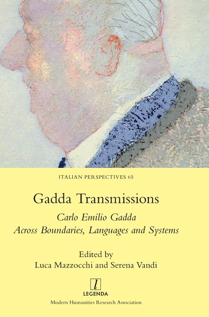 Gadda Transmissions: Carlo Emilio Gadda Across Boundaries, Languages and Systems