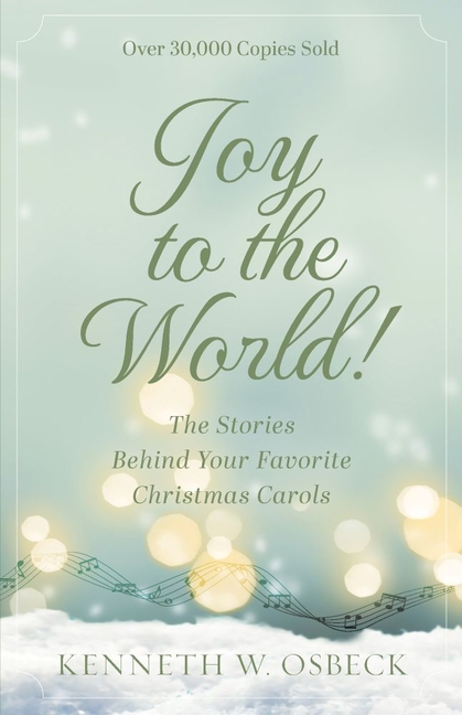 Joy to the World: The Stories Behind Your Favorite Christmas Carols