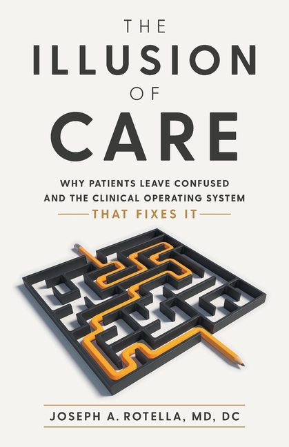 The Illusion of Care: Why Patients Leave Confused and the Clinical Operating System That Fixes It