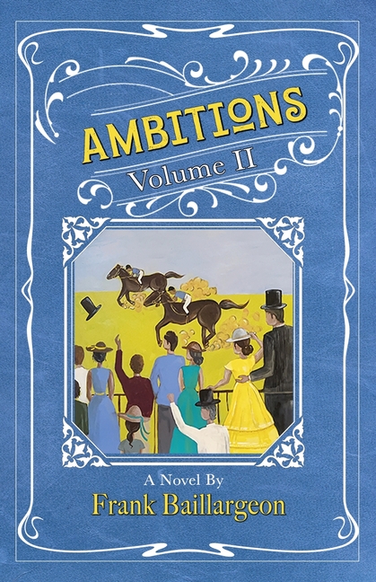 Ambitions: The Life and Love and John and Susannah Morrissey: Volume II