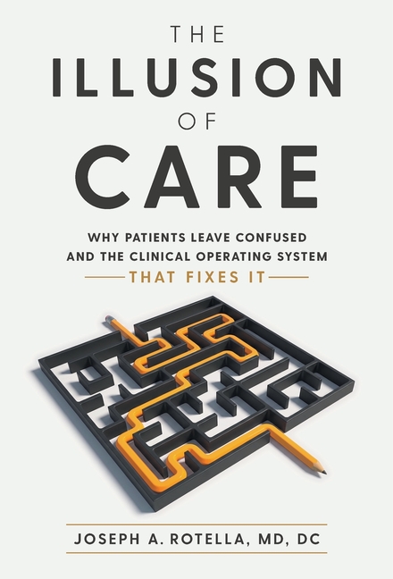 The Illusion of Care: Why Patients Leave Confused and the Clinical Operating System That Fixes It