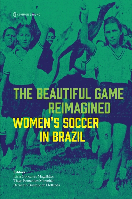 The Beautiful Game Reimagined: Women's Soccer in Brazil