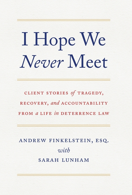 I Hope We Never Meet: Client Stories of Tragedy, Recovery, and Accountability from a Life in Deterrence Law