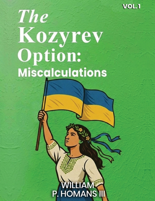 The Kozyrev Option: Miscalculations ( Vol 1 )
