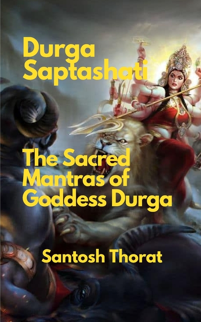Durga Saptashati: The Sacred Mantras of Goddess Durga: "Unveiling the Divine Power: Exploring the Sacred Mantras of Goddess Durga"