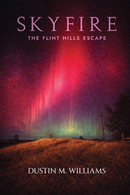 Skyfire: The Flint Hills Escape: The Flint Hills Escape