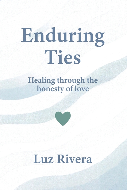 Enduring Ties: Healing Through the Honesty of Love
