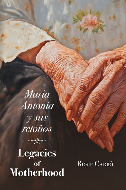 Maria Antonia y sus retoños: Legacies of Motherhood