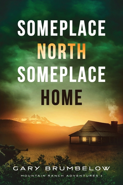 Someplace North, Someplace Home: An Inspirational Western Thriller of Faith, Family, and a Killer Who Never Misses