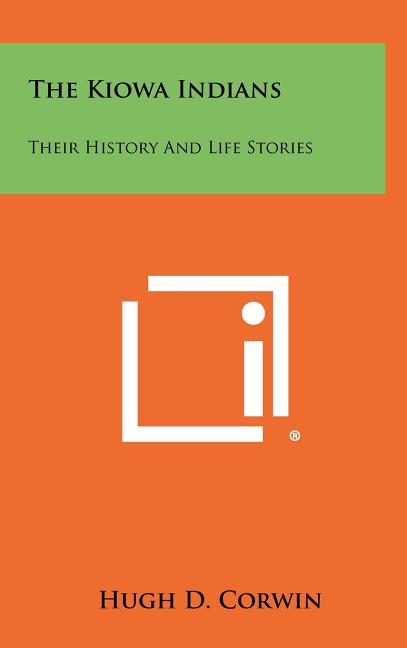 The Kiowa Indians: Their History And Life Stories