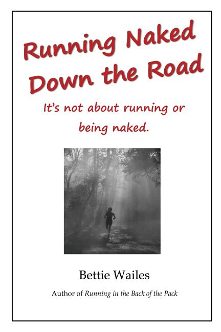 Running Naked Down the Road: It's not about running or being naked