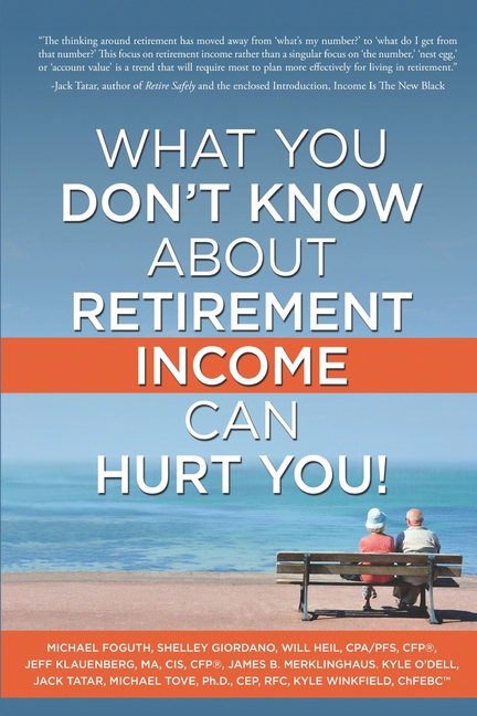 What You Don't Know About Retirement Income Can Hurt You!