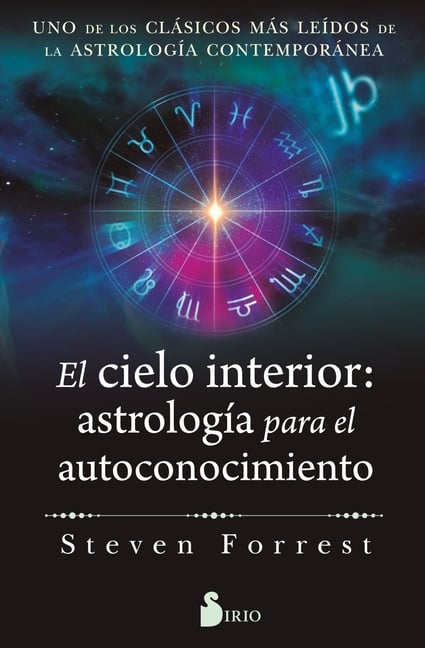 El Cielo Interior: Astrologia Para El Autoconocimiento: Uno de Los Clásicos Más Leídos de la Astrología Contemporánea