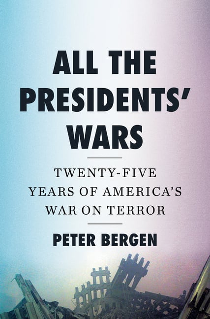 All the Presidents' Wars: Twenty-Five Years of America's War on Terror
