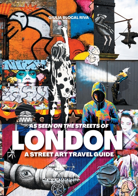 As Seen on the Streets of London: A Street Art Travel Guide