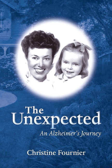 The Unexpected: An Alzheimer's Journey