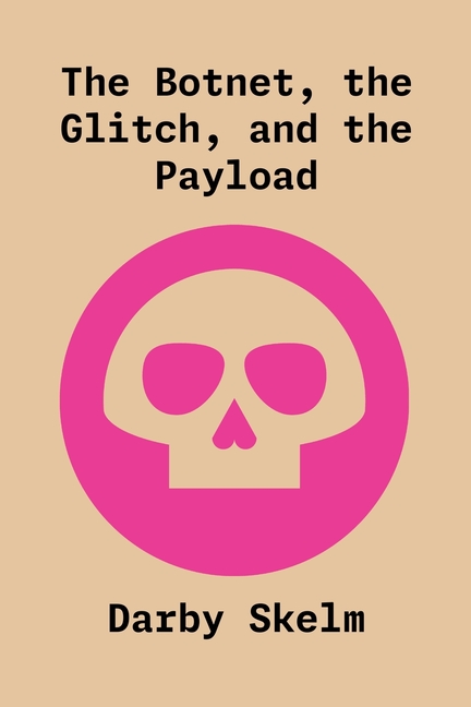 The Botnet, the Glitch, and the Payload