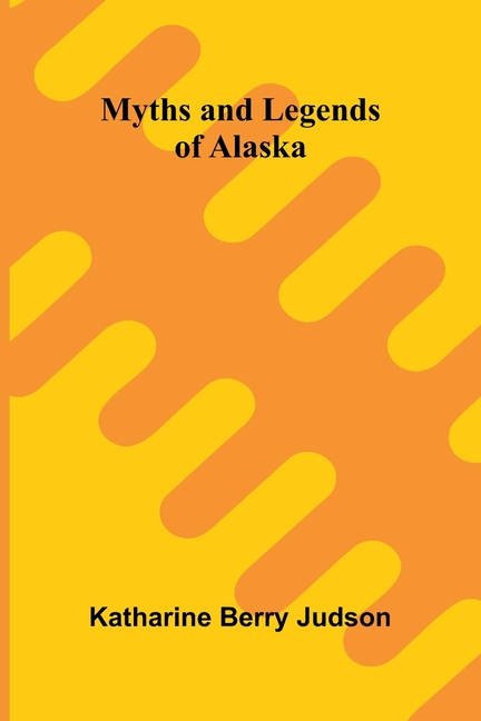 Myths and Legends of Alaska