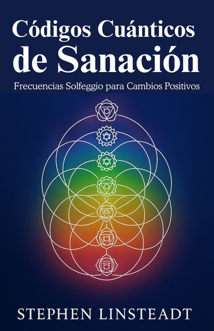 Codigos Cuanticos de Sanacion: Frecuencias de Solfeo para un Cambio Positivo