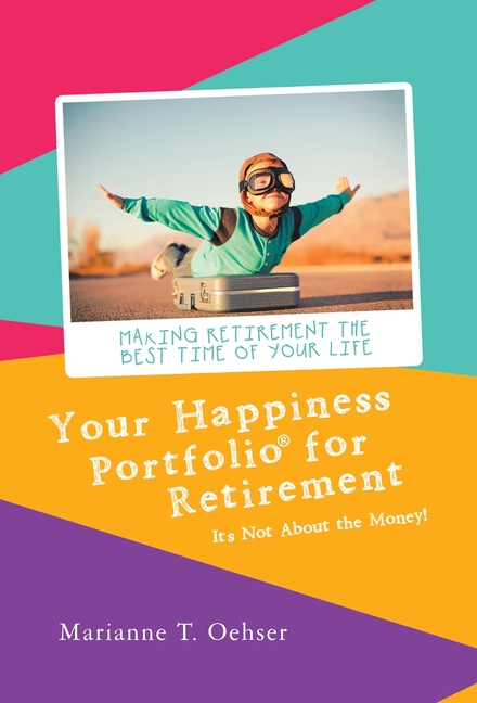 Your Happiness Portfolio for Retirement: It's Not About the Money!