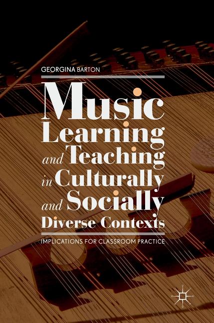 Music Learning and Teaching in Culturally and Socially Diverse Contexts: Implications for Classroom Practice