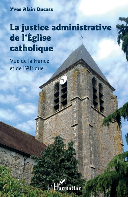 La justice administrative de l'Église catholique: Vue de la France et de l'Afrique