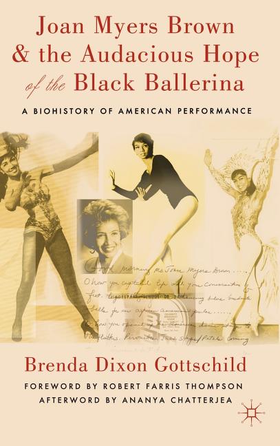 Joan Myers Brown & the Audacious Hope of the Black Ballerina: A Biohistory of American Performance