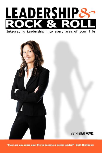 Leadership & Rock & Roll: Integrating Leadership Into Every Area of Your Life
