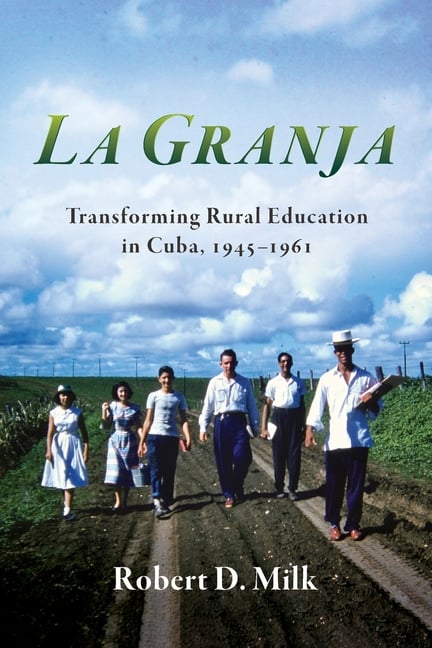 La Granja: Transforming Rural Education in Cuba, 1945-1961