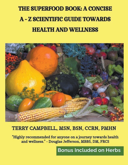The Superfood Book: A Concise A - Z Scientific Guide Towards Health and Wellness