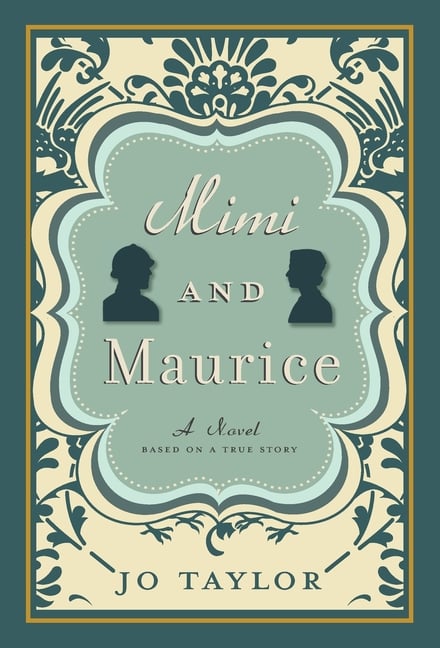 Mimi and Maurice: A Novel, Based on a True Story