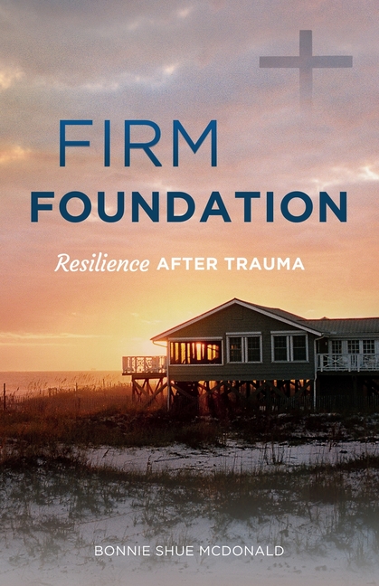 Firm Foundation: Resilience After Trauma
