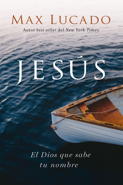 Jesús: El Dios Que Sabe Tu Nombre