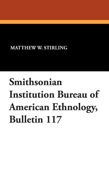 Smithsonian Institution Bureau of American Ethnology, Bulletin 117