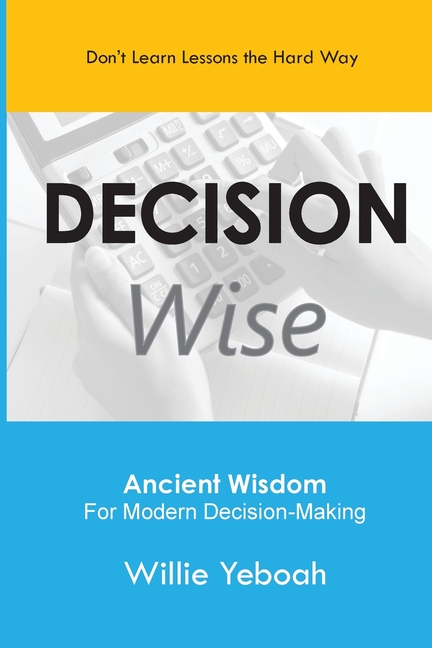 Decision Wise: Ancient Wisdom For Modern Decision-Making