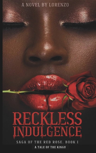Reckless Indulgence: Saga of the Red Rose