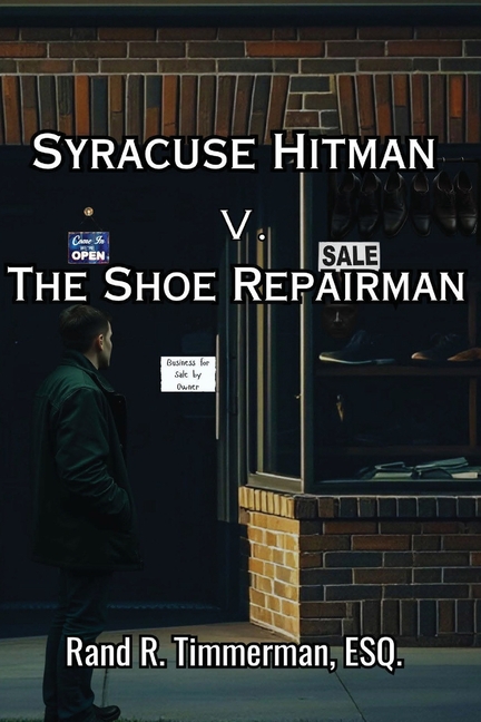 Syracuse Hitman v. The Shoe Repairman, Dual POV Suspense: A Spiritual Passage of Redemption, Thriller with a twisty plot - Recovery from alcohol stori