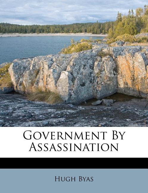 Government by Assassination