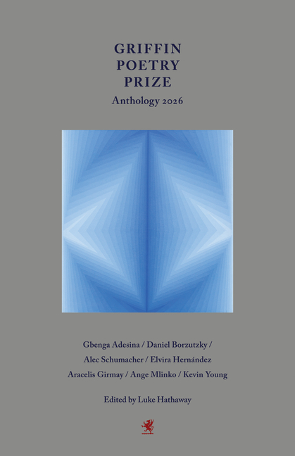 Griffin Poetry Prize Anthology 2026: A Selection of the Shortlist