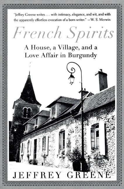 French Spirits: A House, a Village, and a Love Affair in Burgundy