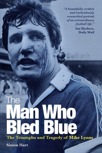 The Man Who Bled Blue: The Triumphs and Tragedy of Mike Lyons